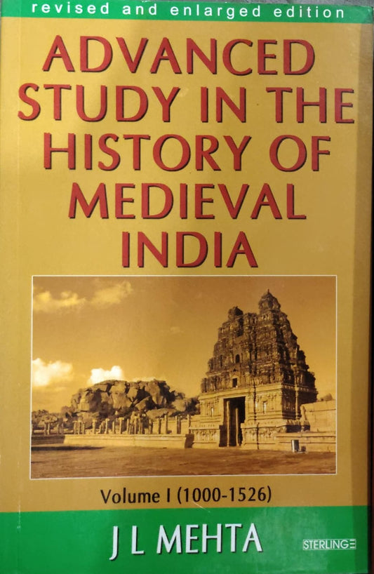 ADVANCED STUDY IN THE HISTORY OF MEDIEVAL INDIA Volume I (1000-1526) Author: J L MEHTA