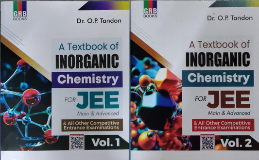 A Textbook of INORGANIC Chemistry for JEE Main & Advanced FOR VOL. 1 AND 2 Subtitle: & All Other Competitive Entrance Examinations Author: Dr. O.P. Tandon ( 2 SETS )