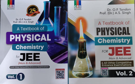 A Textbook of PHYSICAL Chemistry for JEE (Main & Advanced) vol. I and II Subtitle: & All Other Competitive Entrance Examinations Authors: Dr. O.P. Tandon, Prof. (Dr.) A.S. Singh (2 sets  )