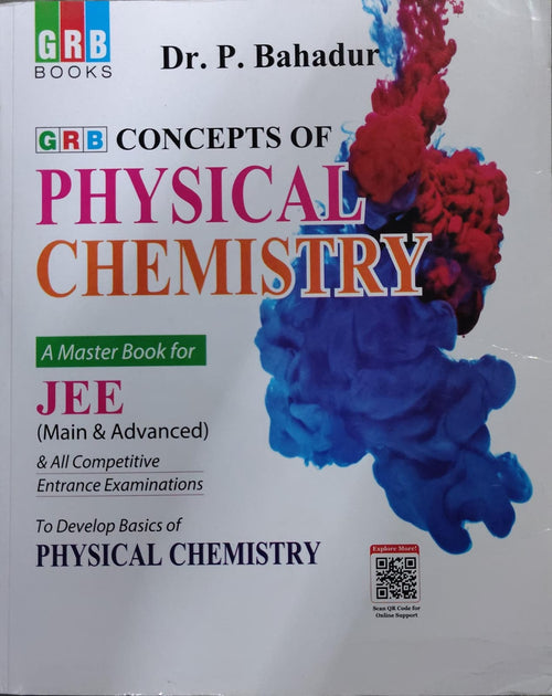 GRB CONCEPTS OF PHYSICAL CHEMISTRY Author: Dr. P. Bahadur Subtitle: A Master Book for JEE (Main & Advanced) & All Competitive Entrance Examinations