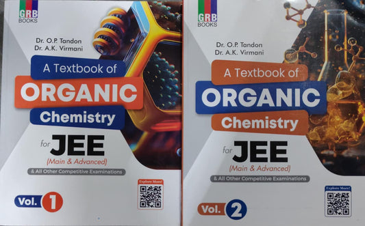 A Textbook of ORGANIC Chemistry for JEE (Main & Advanced) Subtitle: & All Other Competitive Examinations Authors: Dr. O.P. Tandon, Dr. A.K. Virmani ( vol. 1 and 2 )