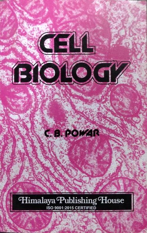 CELL BIOLOGY Author: C. B. POWAR Publisher: Himalaya Publishing House