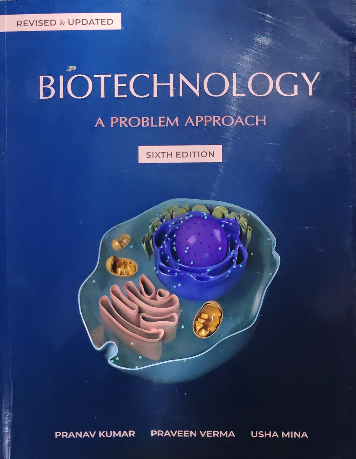 BIOTECHNOLOGY A PROBLEM APPROACH Authors: PRANAV KUMAR, PRAVEEN VERMA, USHA MINA Edition: Sixth Edition
