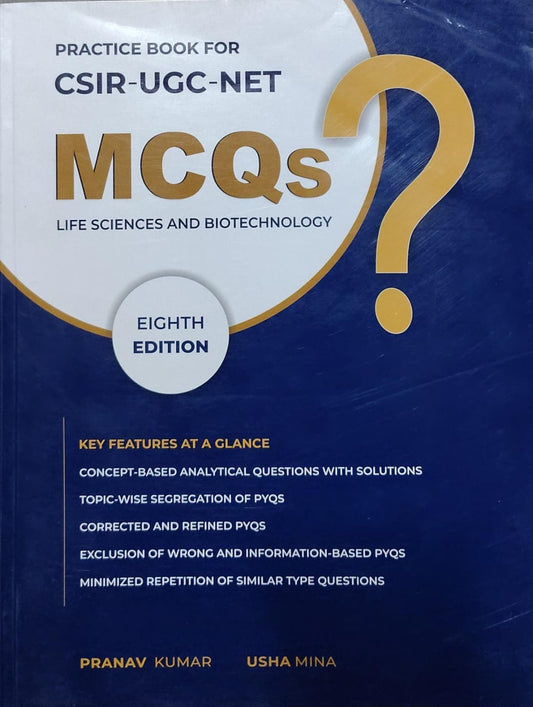 PRACTICE BOOK FOR CSIR-UGC-NET MCQs LIFE SCIENCES AND BIOTECHNOLOGY Authors: PRANAV KUMAR, USHA MINA Edition: Eighth Edition