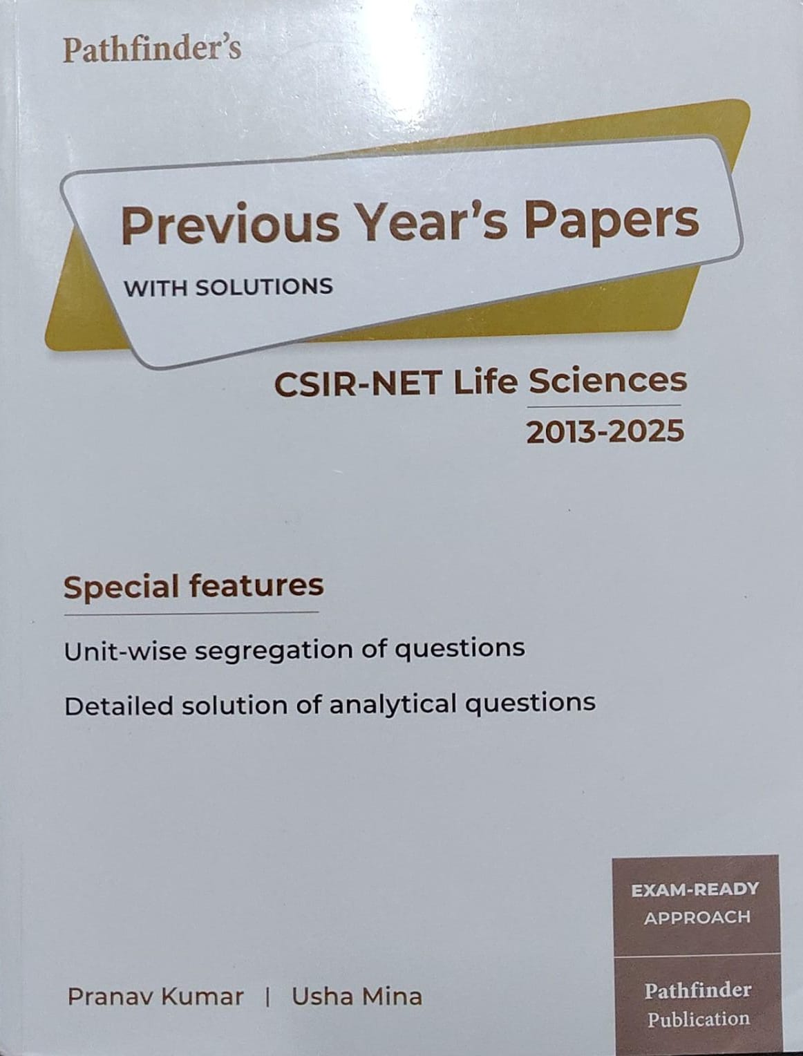 Previous Year’s Papers WITH SOLUTIONS CSIR-NET Life Sciences 2013-2025 Authors: Pranav Kumar, Usha Mina Publisher: Pathfinder Publication
