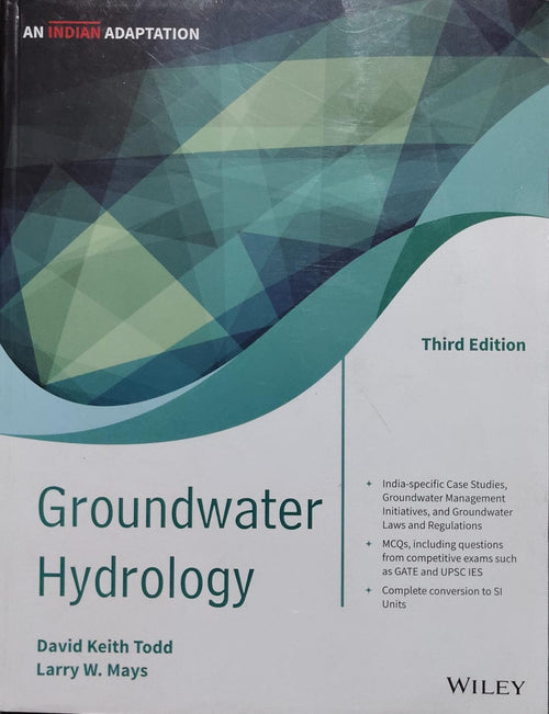 Groundwater Hydrology 3rd Edition - Indian Adaptation | Todd & Mays Author: David Keith Todd, Larry W. Mays