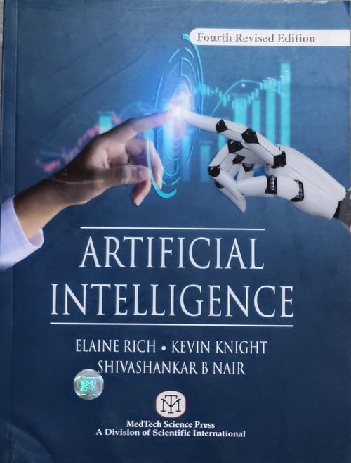Artificial Intelligence 4th Revised Edition - Elaine Rich, Kevin Knight, Shivashankar Nair Author: Elaine Rich, Kevin Knight, Shivashankar B Nair