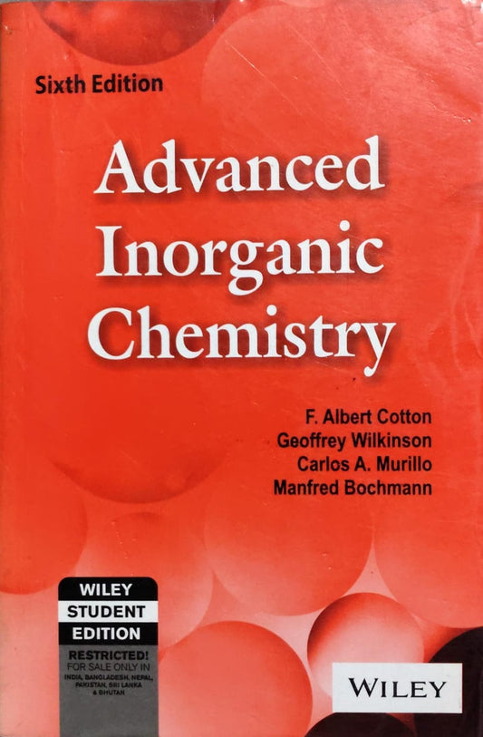Advanced Inorganic Chemistry 6th Edition - Cotton, Wilkinson, Murillo, Bochmann | Wiley Author: F. Albert Cotton, Geoffrey Wilkinson, Carlos A. Murillo, Manfred Bochmann