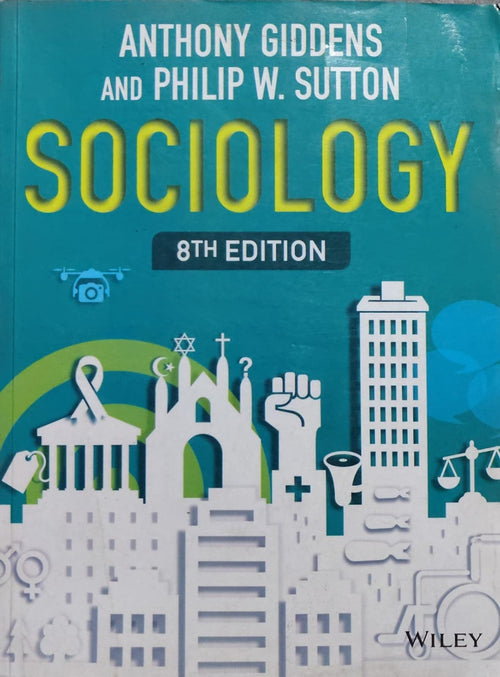 Sociology 8th Edition - Anthony Giddens, Philip W. Sutton | Wiley Author: Anthony Giddens, Philip W. Sutton