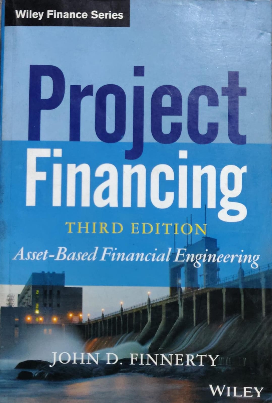 Project Financing 3rd Edition - Asset-Based Financial Engineering | John D. Finnerty Author: John D. Finnerty