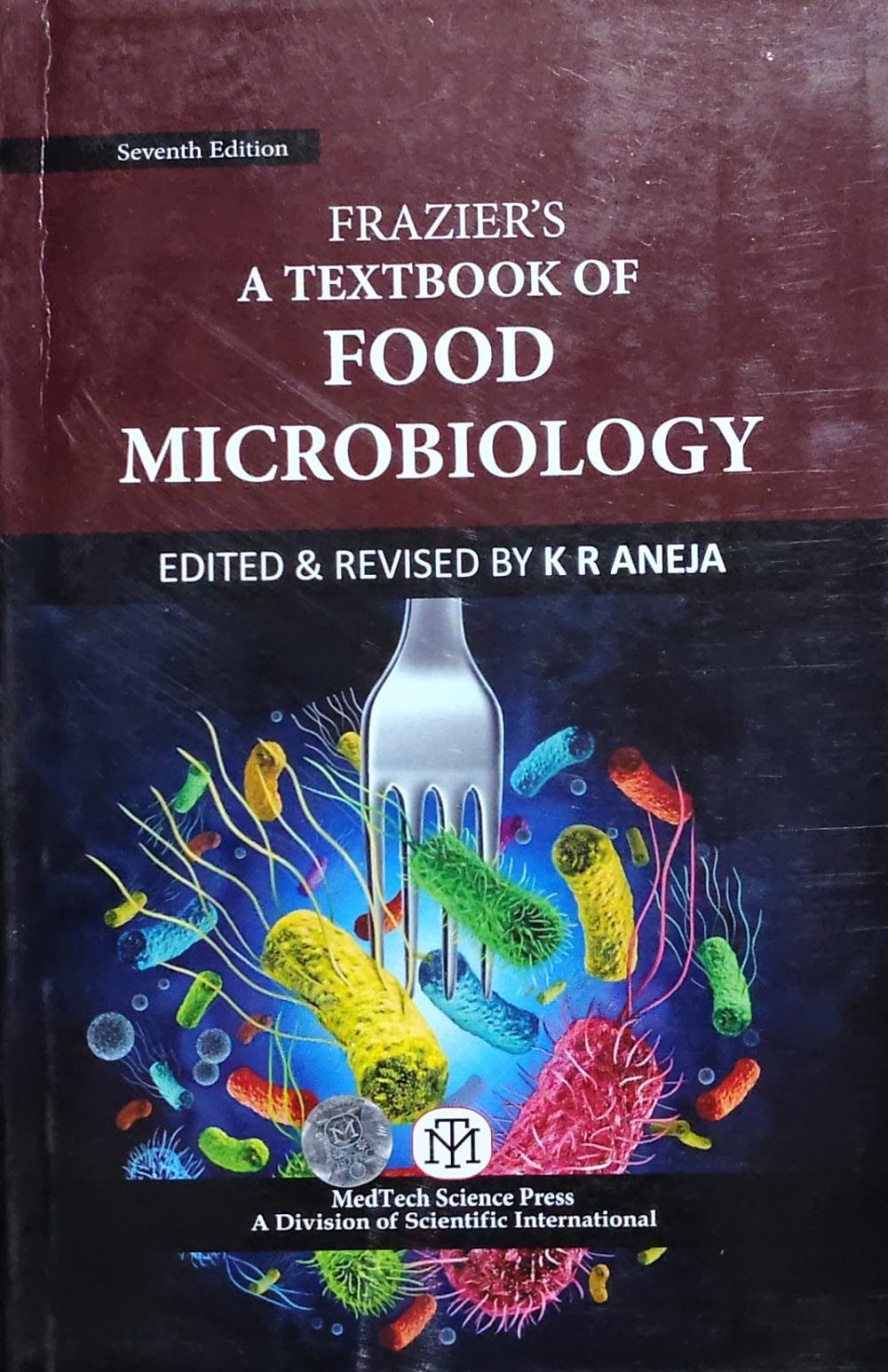 Frazier's A Textbook of Food Microbiology 7th Edition - Edited by K R Aneja | MedTech Author: K R Aneja | Based on William C. Frazier, Dennis C. Westhoff