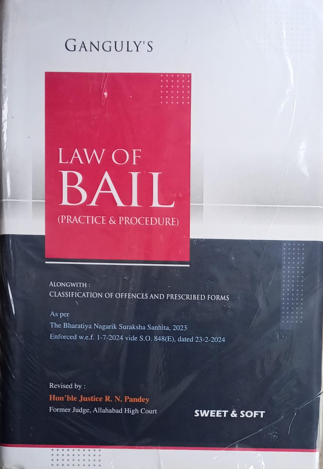 Ganguly’s Law of Bail Practice & Procedure - BNSS 2023 w.e.f 1-7-2024 | Classification of Offences & Forms | Justice R.N. Pandey | Sweet & Soft Author: Ganguly |