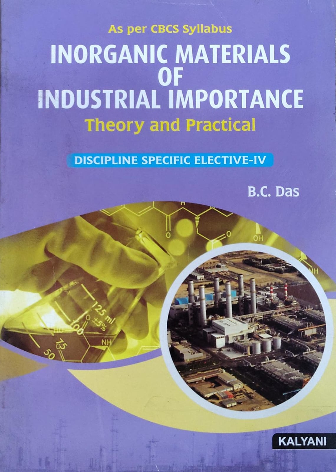 Inorganic Materials of Industrial Importance Theory and Practical DSE-IV - As per CBCS Syllabus | B.C. Das | Kalyani Publishers Author: B.C. Das