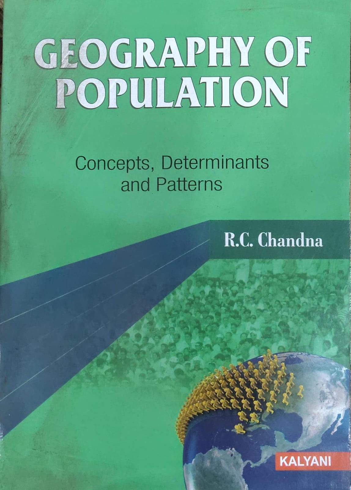 Geography of Population: Concepts, Determinants and Patterns | R.C. Chandna | Kalyani Publishers Author: R.C. Chandna