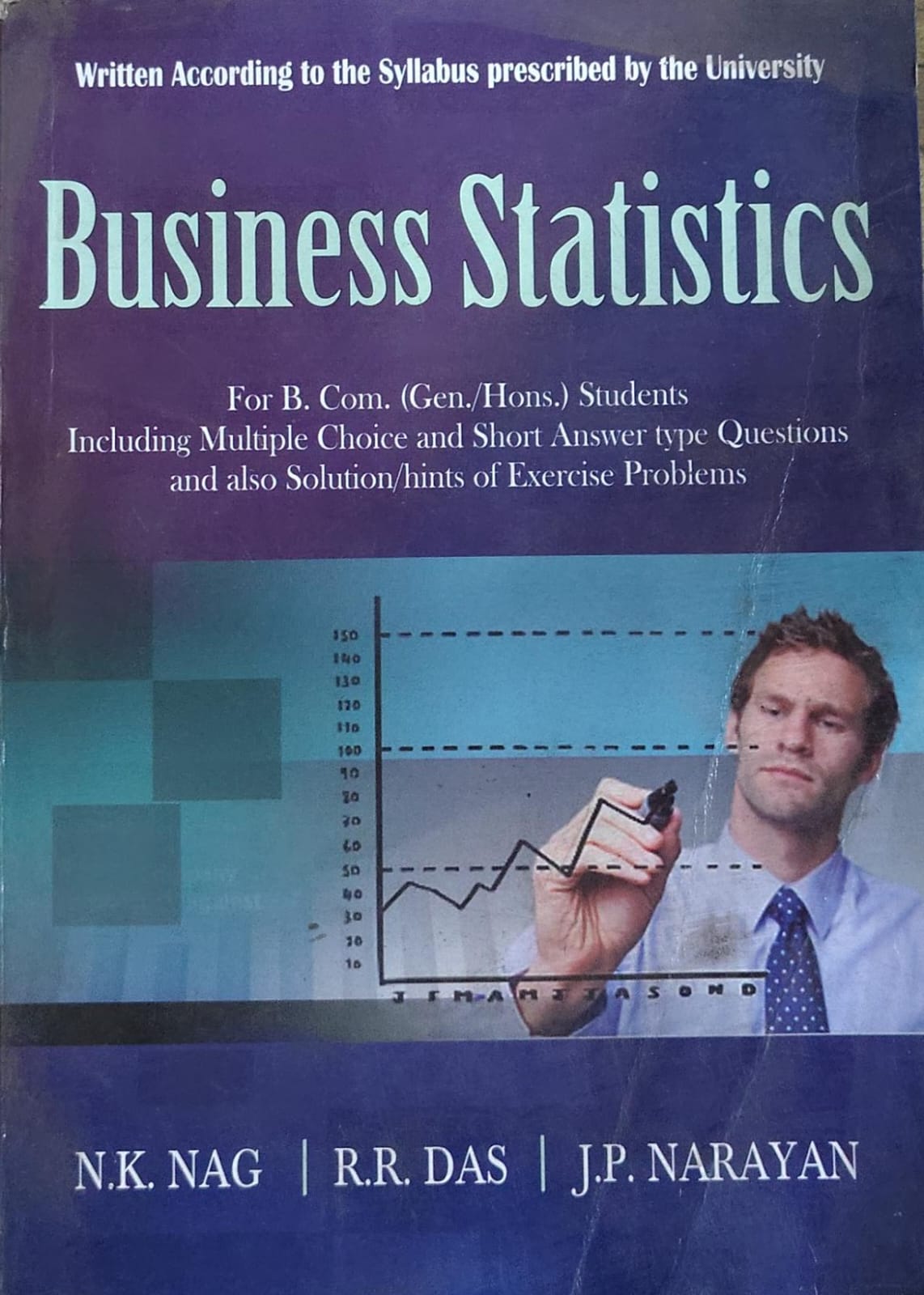 Business Statistics For B.Com Gen/Hons - With MCQ, Short Answer & Exercise Solutions | N.K. Nag, R.R. Das, J.P. Narayan Author: N.K. Nag, R.R. Das, J.P. Narayan