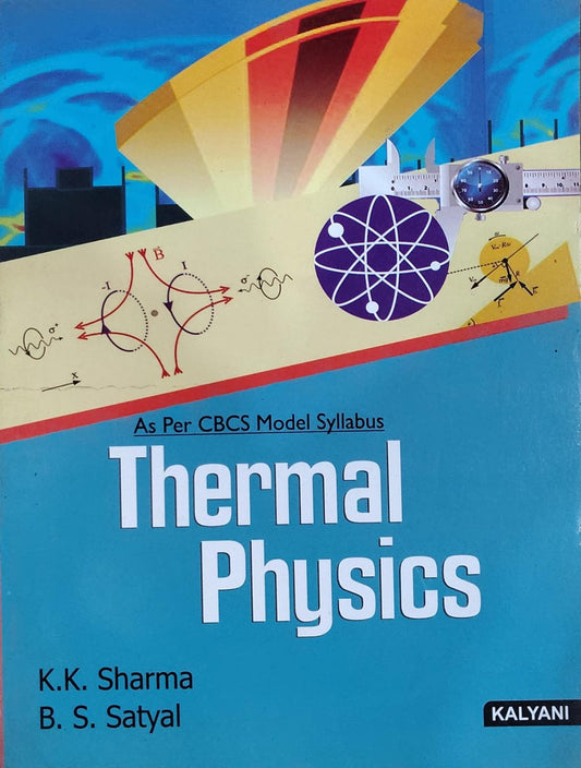 Thermal Physics - As Per CBCS Model Syllabus | K.K. Sharma, B.S. Satyal | Kalyani Publishers Author: K.K. Sharma, B.S. Satyal