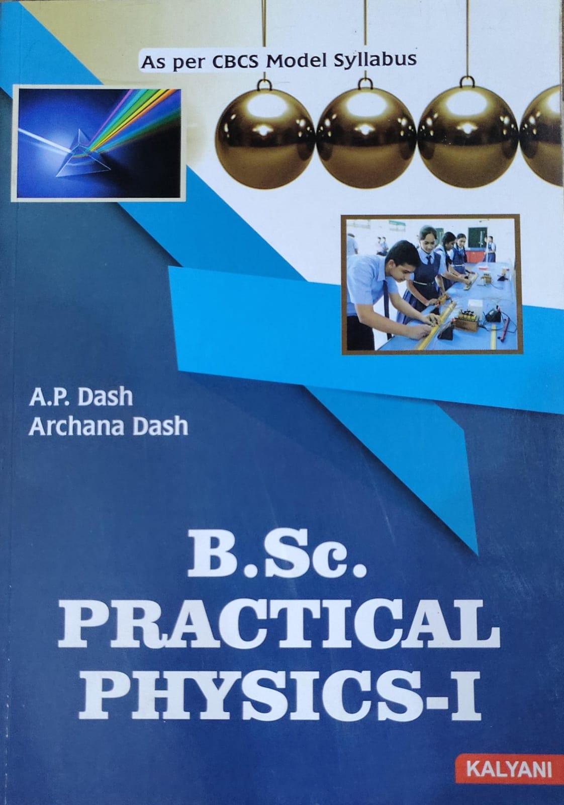B.Sc. Practical Physics-I - As per CBCS Model Syllabus | A.P. Dash, Archana Dash | Kalyani Publishers Author: A.P. Dash, Archana Dash