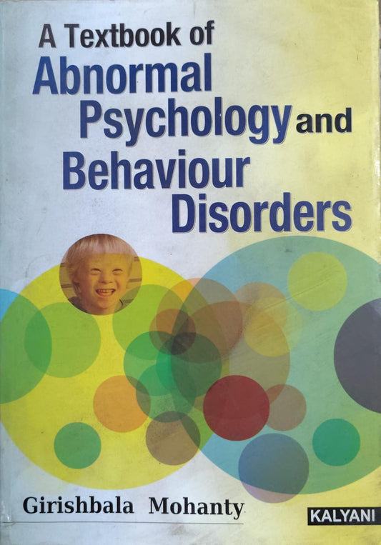 A Textbook of Abnormal Psychology and Behaviour Disorders | Girishbala Mohanty | Kalyani Publishers Author: Girishbala Mohanty