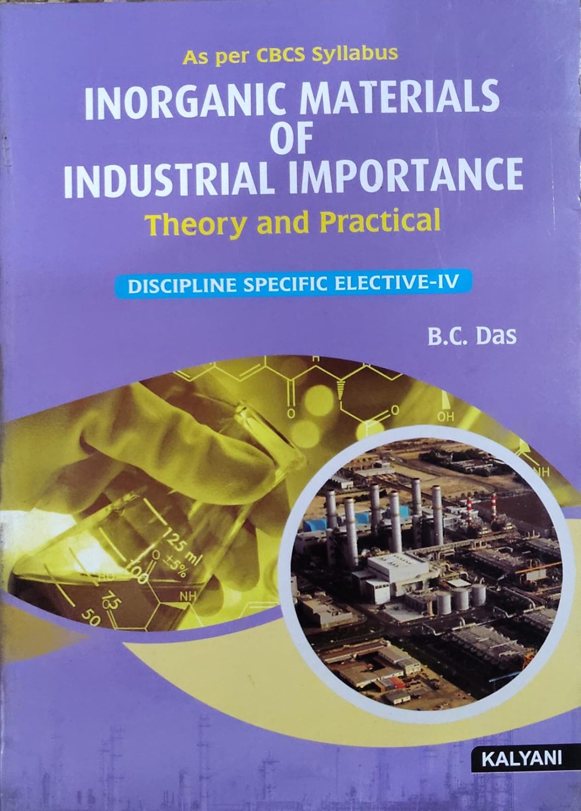 Inorganic Materials of Industrial Importance Theory and Practical DSE-IV - As per CBCS Syllabus | B.C. Das | Kalyani Publishers Author: B.C. Das