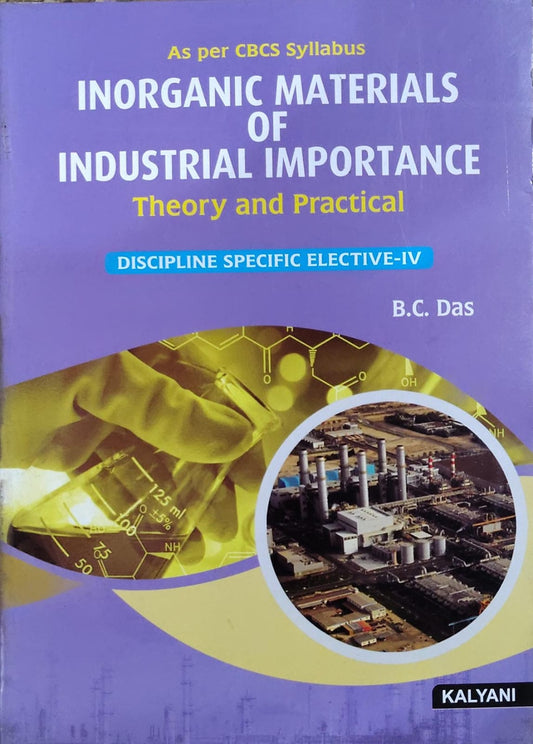 Inorganic Materials of Industrial Importance Theory and Practical DSE-IV - As per CBCS Syllabus | B.C. Das | Kalyani Publishers Author: B.C. Das