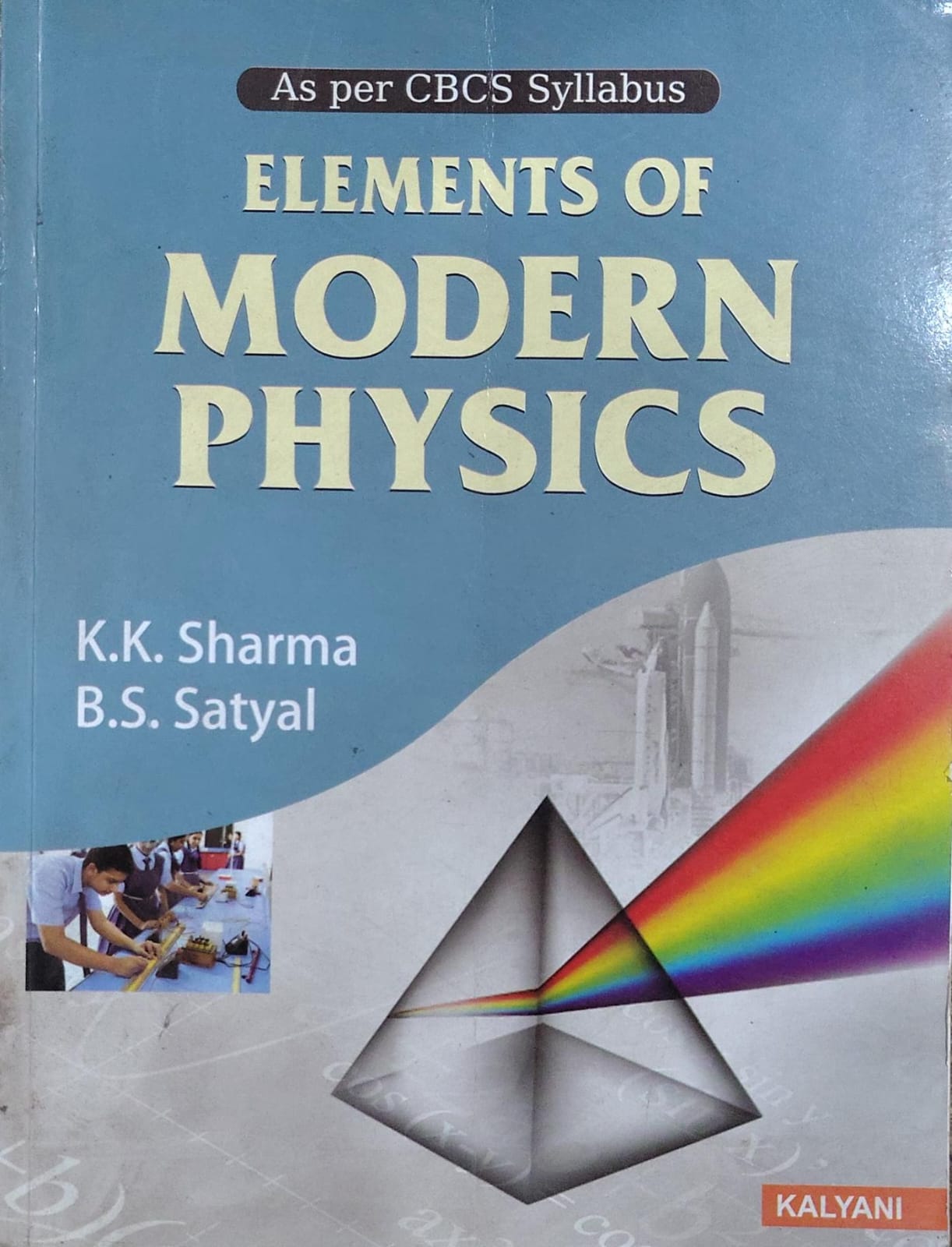 Elements of Modern Physics - As per CBCS Syllabus | K.K. Sharma, B.S. Satyal | Kalyani Publishers Author: K.K. Sharma, B.S. Satyal