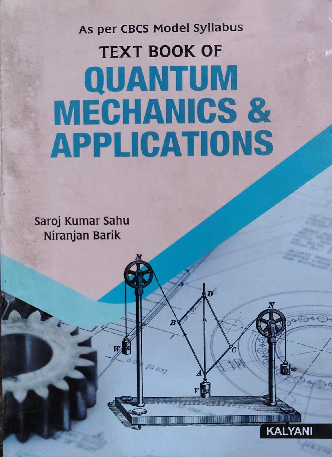 Textbook of Quantum Mechanics & Applications - As per CBCS Model Syllabus | Saroj Kumar Sahu, Niranjan Barik | Kalyani Publishers Author: Saroj Kumar Sahu, Niranjan Barik