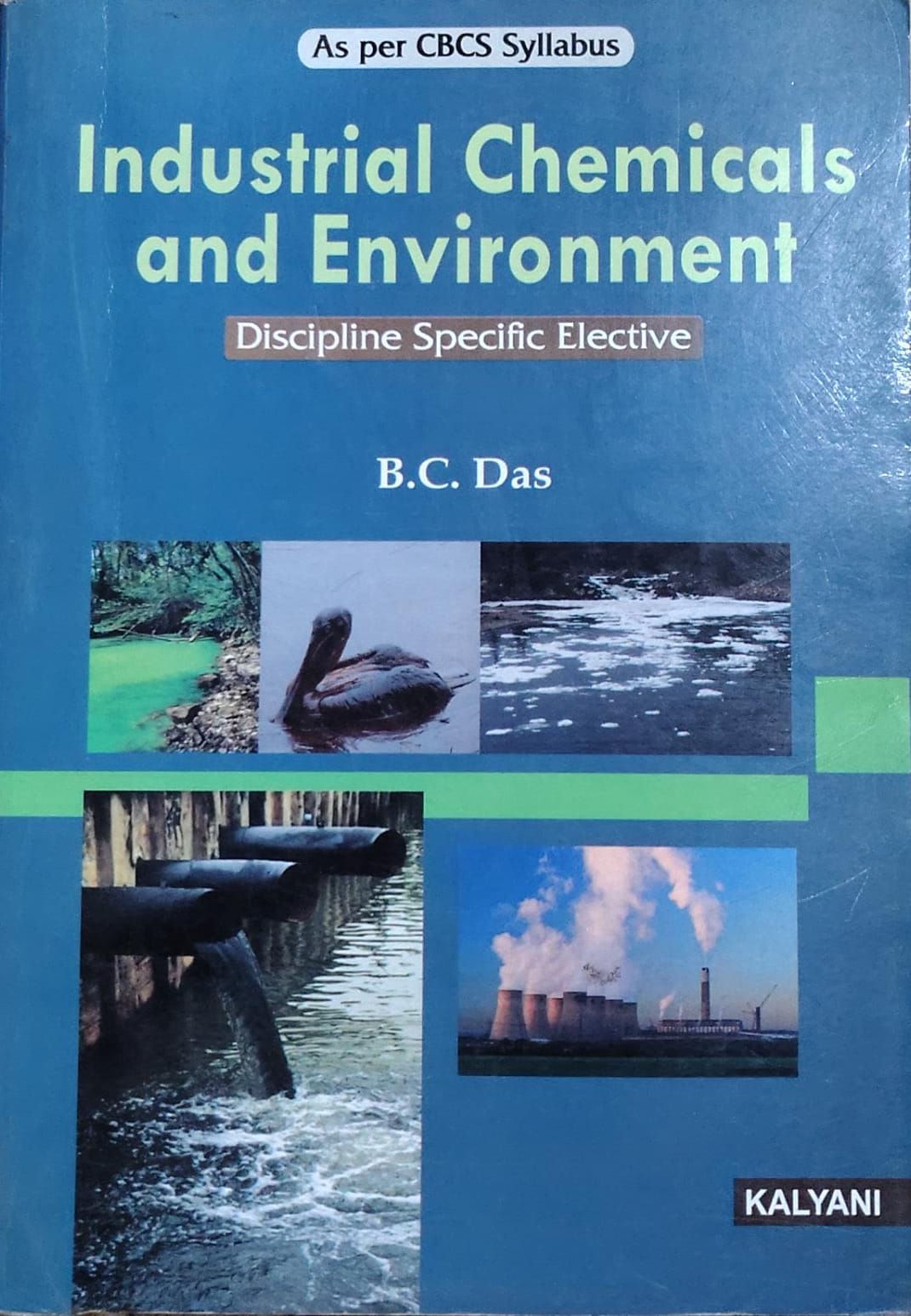 Industrial Chemicals and Environment Discipline Specific Elective - As per CBCS Syllabus | B.C. Das | Kalyani Publishers Author: B.C. Das