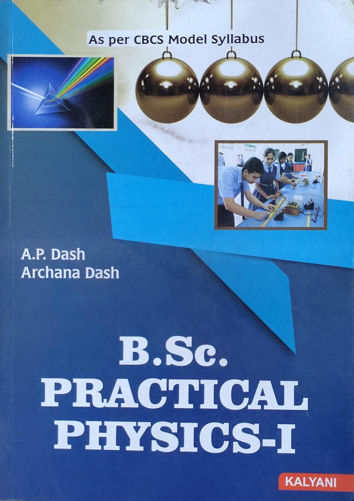 B.Sc. Practical Physics-I - As per CBCS Model Syllabus | A.P. Dash, Archana Dash | Kalyani Publishers Author: A.P. Dash, Archana Dash