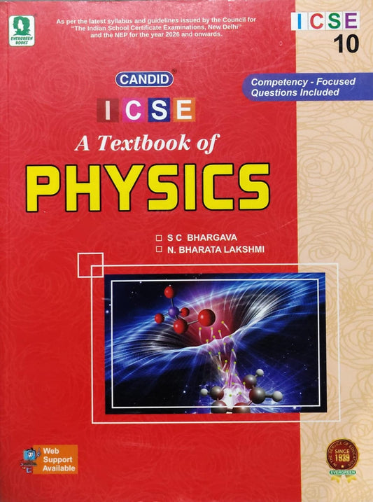 A Textbook of PhysicsAuthors: S C Bhargava, N. Bharata Lakshmi Class: Class 10 Board: ICSE Publisher: Evergreen Books