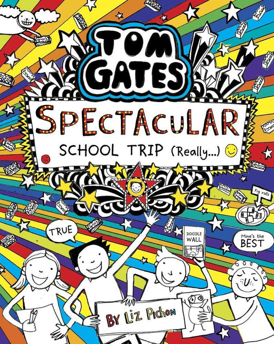 Tom Gates: Spectacular School Trip (Really...)   Author: Liz Pichon  (NOVEL)