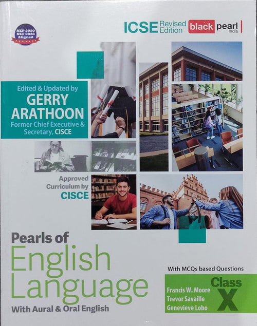 Pearls of English Language with Aural & Oral English Class X – Francis W. Moore, Trevor Savaille, Genevieve LoboAuthor: Francis W. Moore, Trevor Savaille, Genevieve Lobo Edited & Updated by: Gerry Arathoon Class: Class X