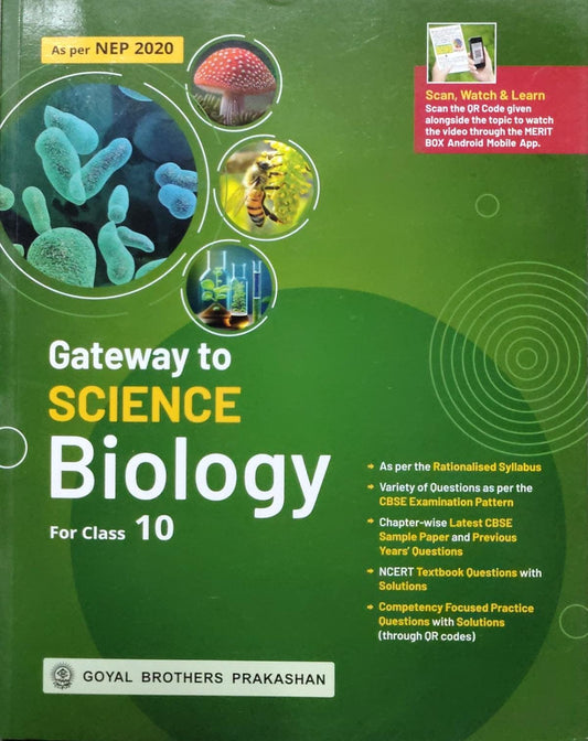Gateway to Science Biology Class 10Class: Class 10 Board: CBSE Publisher: Goyal Brothers Prakashan
