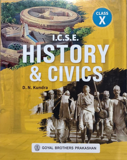 I.C.S.E. History & CivicsAuthor: D. N. Kundra Class: Class X Board: ICSE Publisher: Goyal Brothers Prakashan