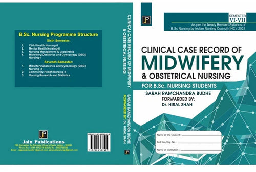 clinical case record of midwifery & obstetrical nursing for bsc By Sarah Ramchandra Budhe forwarded by: Dr. Hiralal Shah , Publisher: JainPublications