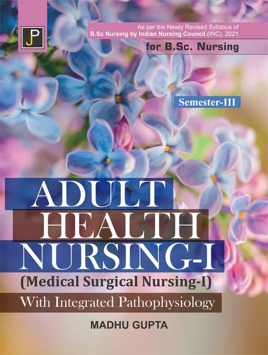 Adult Health NURSING -1 BSC , Author Name: Madhu Gupta , Publisher: JainPublications