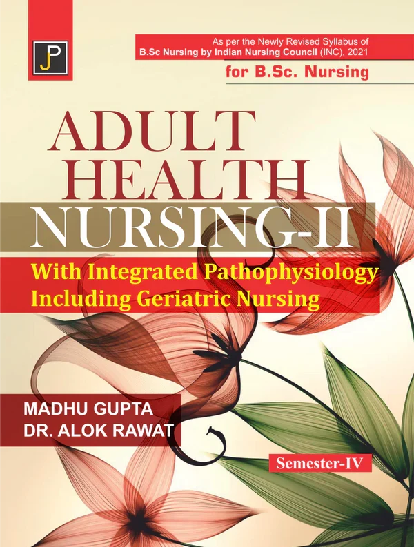 Adult health nursing- 2 bsc , Author Names: Madhu Gupta and Dr. Alok Rawat , Publisher: JainPublications