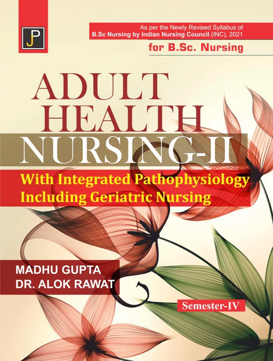 Adult health nursing- 2 bsc , Author Names: Madhu Gupta and Dr. Alok Rawat , Publisher: JainPublications