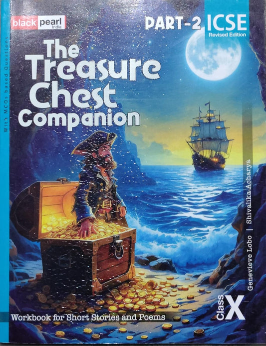 The Treasure Chest Companion (Part 2) – Genevieve Lobo, Shivalika AcharyaAuthor: Genevieve Lobo, Shivalika Acharya Class: Class  X Board: ICSE Revised Edition Publisher: Black Pearl India