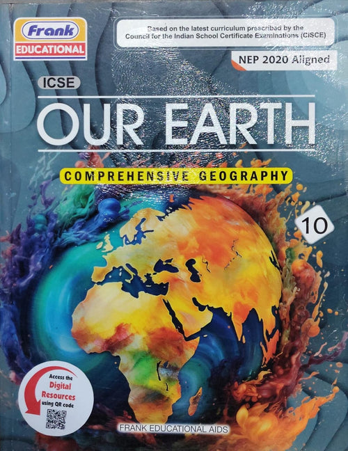 Our Earth: Comprehensive GeographyClass: Class 10 Board: ICSE Publisher: Frank Educational Aids