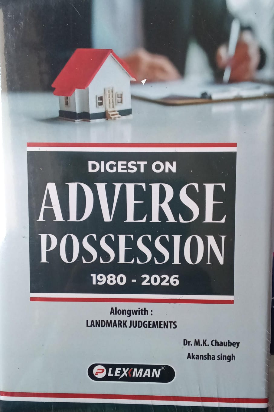 Digest on Adverse Possession 1980-2026 with Landmark Judgments | Dr M.K. Chaubey, Akansha Singh | Lexman Author: Dr. M.K. Chaubey, Akansha Singh