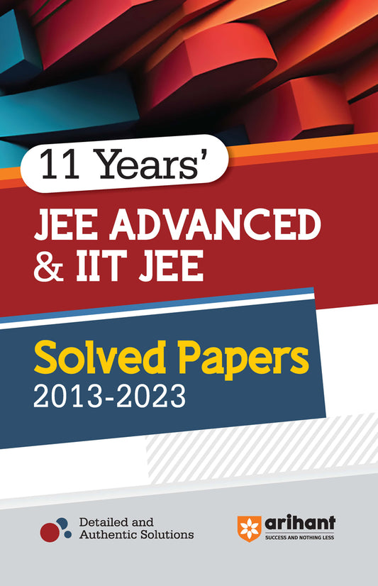 11 Years' JEE ADVANCED & IIT JEE Solved Papers (2013-2023) | Arihant