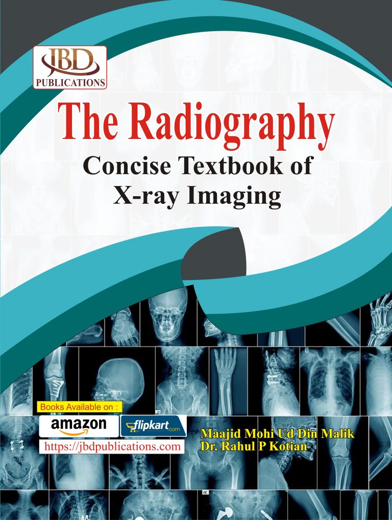 The Radiography Concise Textbook of X-ray Imaging BY Dr. Rahul P Kotian, Maajid Mohi Ud Din Malik (JBD)