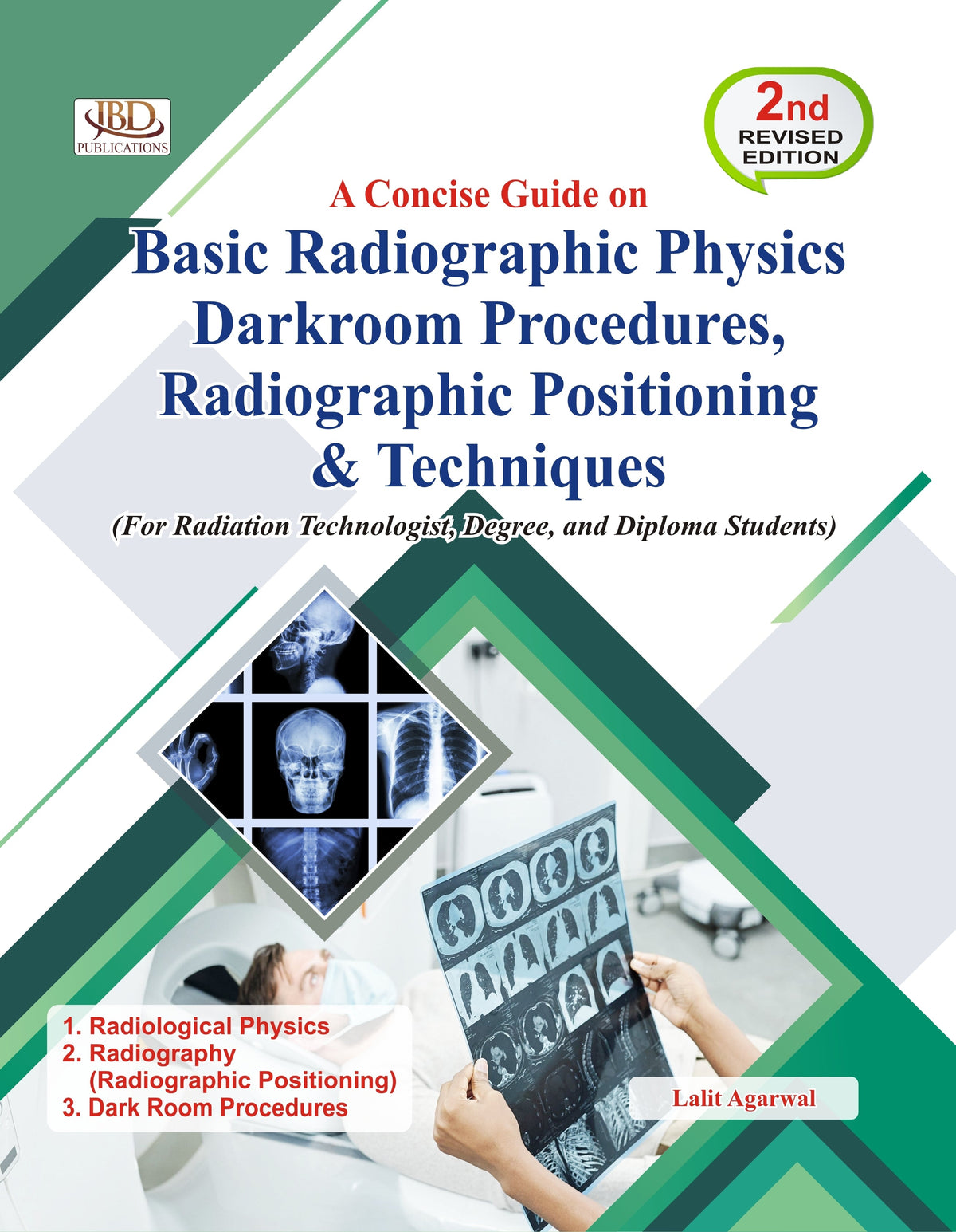 A Concise Guide on Basic Radiographic Physics Darkroom Procedures, Radiographic Positioning & Techniques BY Lalit Agarwal (JBD)