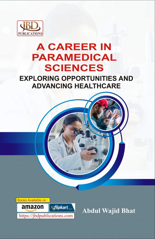 A Career in Paramedical Sciences Exploring Opportunities and Advancing Healthcare BY Abdul Wajid Bhat (JBD)