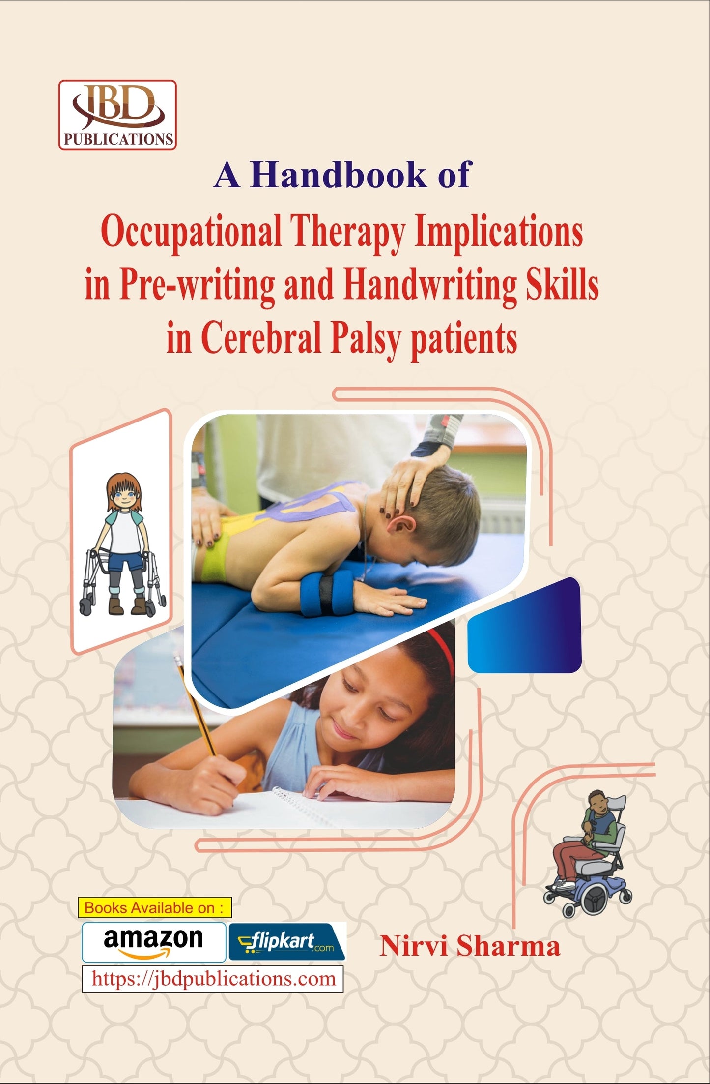 A Handbook of Occupational Therapy Implications in Pre-writing and Handwriting Skills in Cerebral Palsy patients BY Nirvi Sharma (JBD)