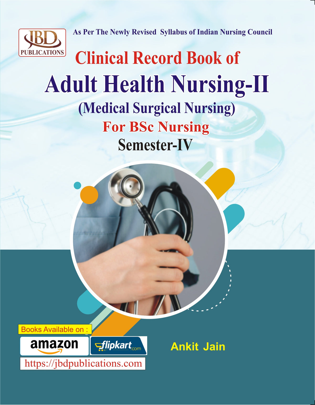 Clinical Record Book of Adult Health Nursing-II (Medical Surgical Nursing) For BSc Nursing Semester-IV BY Ankit Jain (JBD)