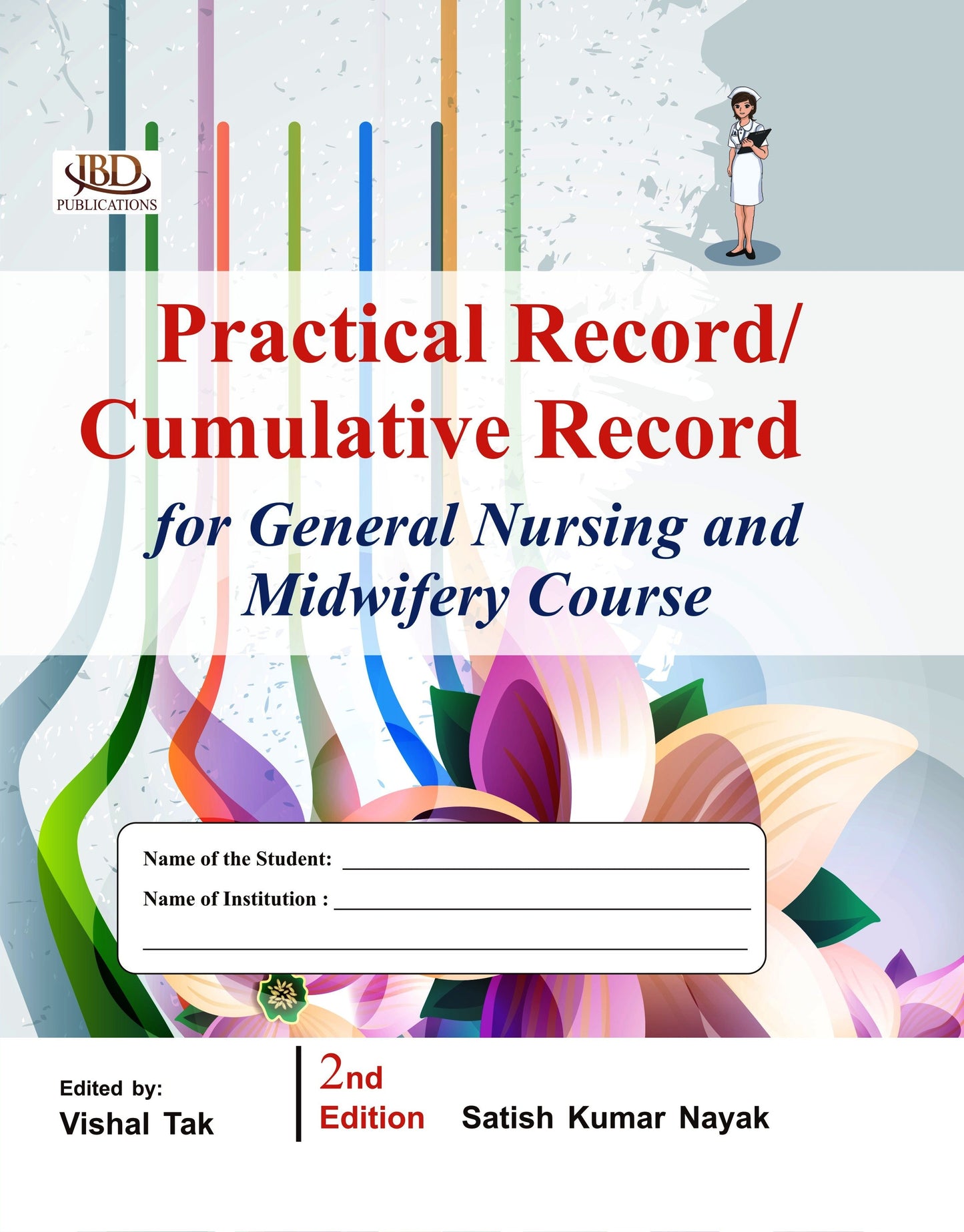 Practical Record / Cumulative Record for General Nursing and Midwifery Course BY Satish Kumar Nayak (JBD)