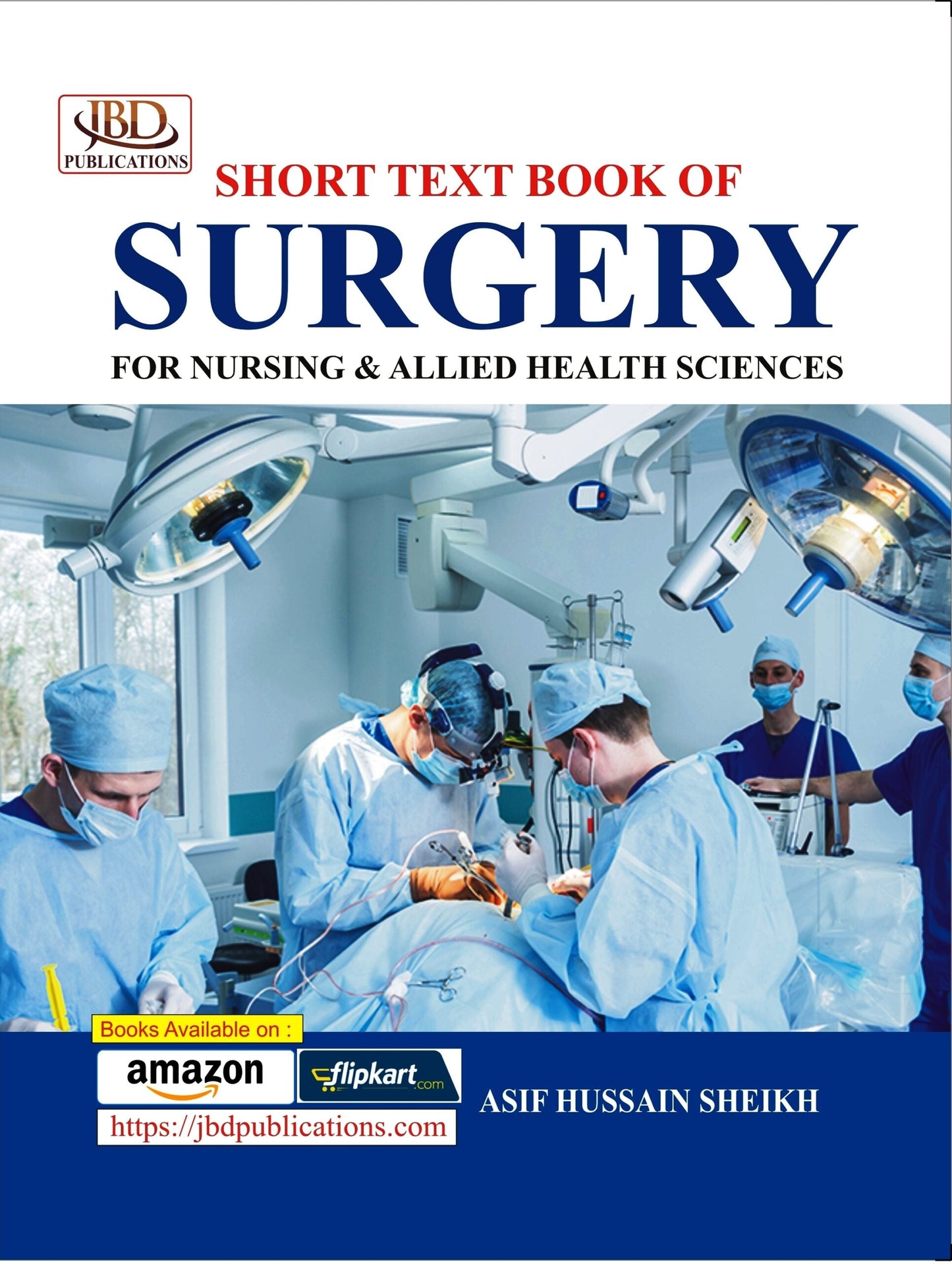 SHORT TEXT BOOK OF SURGERY BY ASIF HUSSAIN SHEIKΗ (JBD)