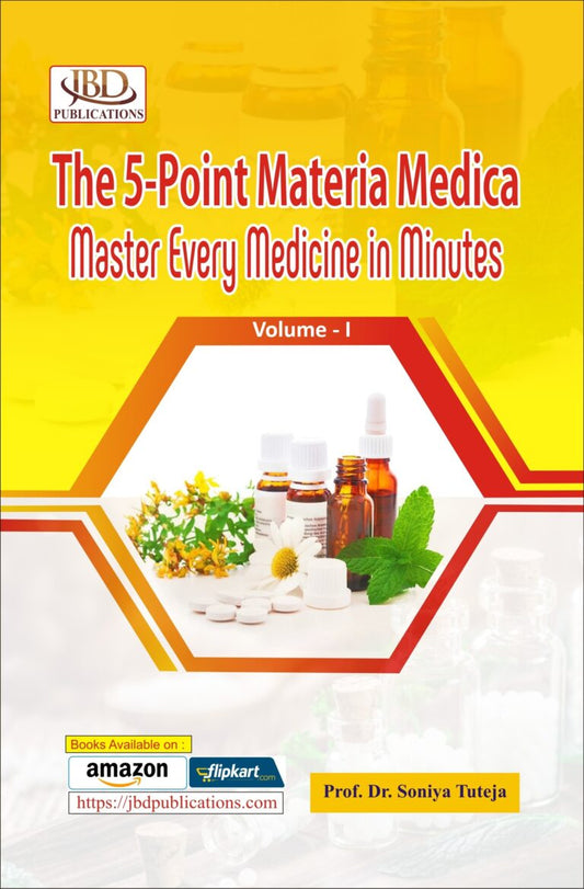 The 5-Point Materia Medica Master Every Medicine in Minutes (Vol. – 1) BY Prof. Dr. Soniya Tuteja (JBD)