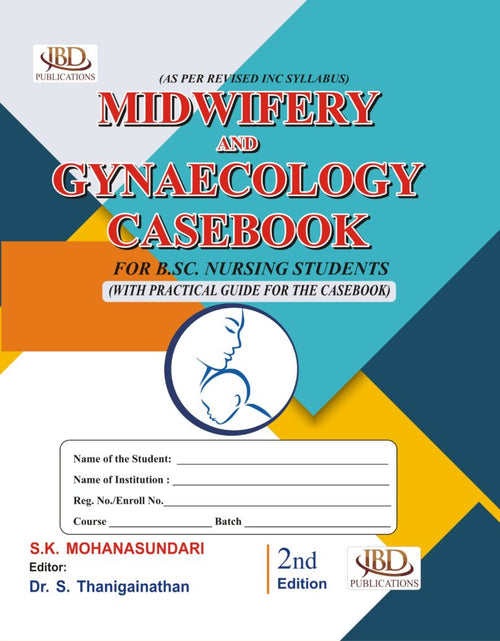MIDWIFERY AND GYNAECOLOGY CASEBOOK (for B.sc. Nursing Students) BY S.K. Mohanasundari (JBD)